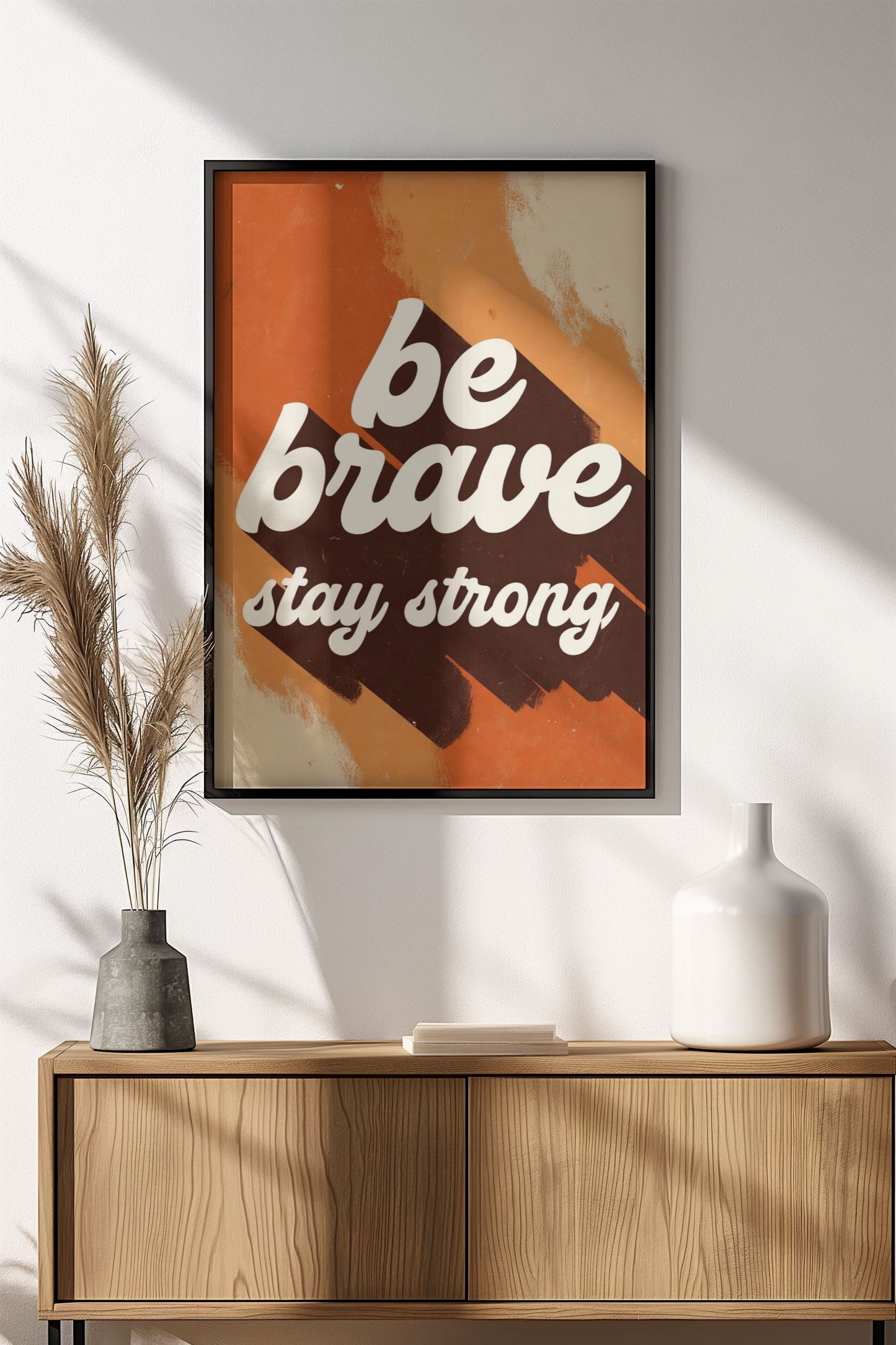 Be Brave Stay Strong - Retro Vintage Motivational Poster