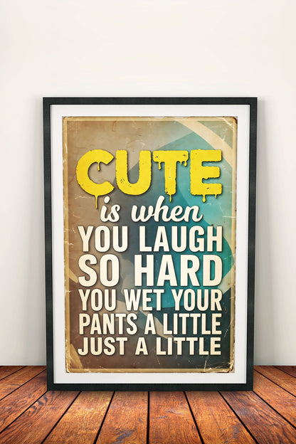 Cute Is When You Laugh So Hard - Vintage Funny Poster
