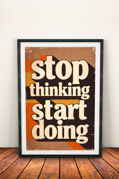 Stop Thinking Start Doing Poster - Retro Motivational Action Art