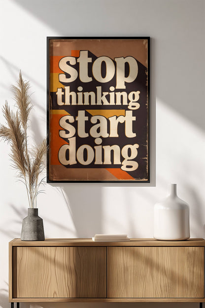Stop Thinking Start Doing Poster - Retro Motivational Action Art