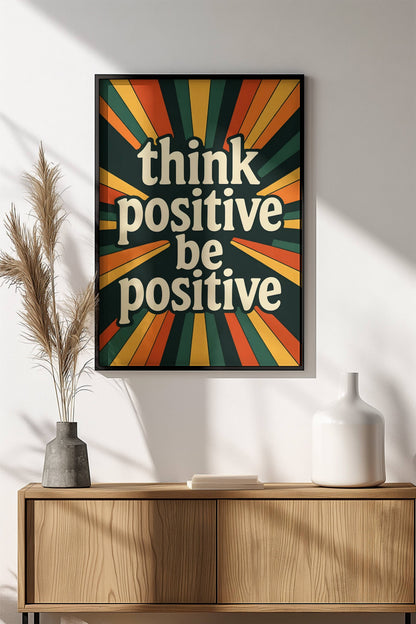 Think Positive Be Positive Poster - Retro Motivational Sunshine Art