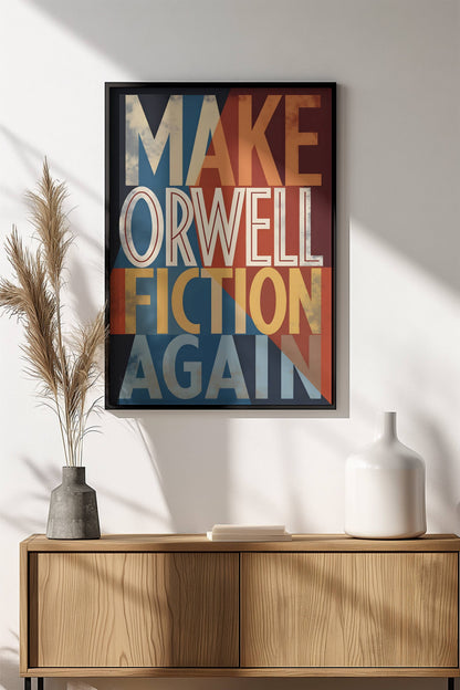 Make Orwell Fiction Again Poster - Retro Dystopian Warning Art